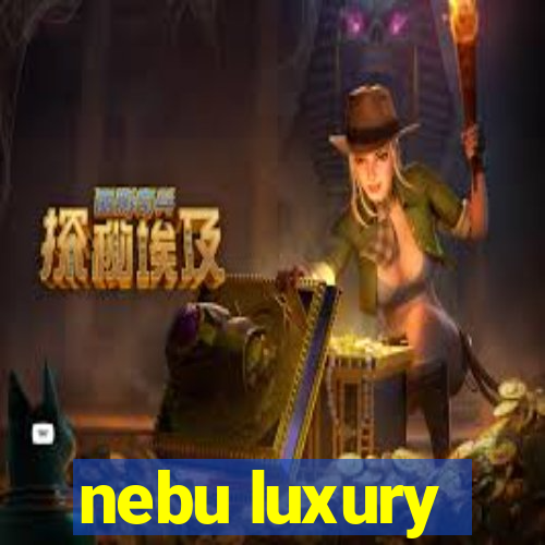 nebu luxury